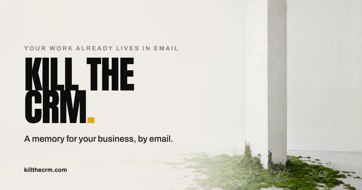 Kill the CRM — a business memory that lives in your inbox, answering with receipts.